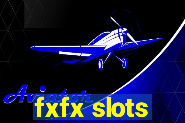 fxfx slots